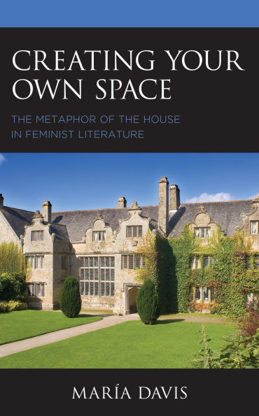 Creating Your Own Space: the Metaphor of House Feminist Literature