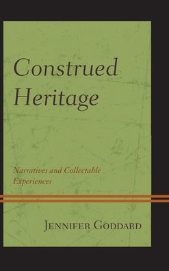 Construed Heritage: Narratives and Collectable Experiences