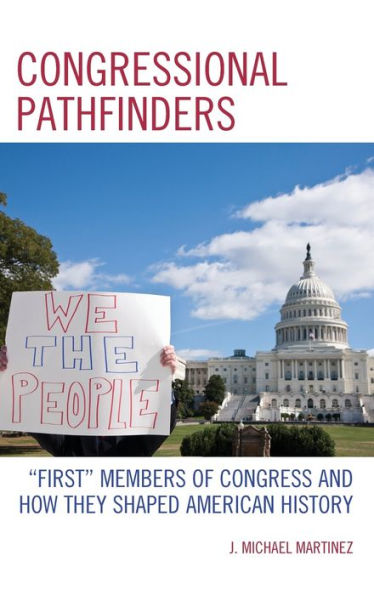 Congressional Pathfinders: "First" Members of Congress and How They Shaped American History