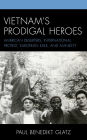 Vietnam's Prodigal Heroes: American Deserters, International Protest, European Exile, and Amnesty