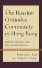 The Russian Orthodox Community in Hong Kong: Religion, Ethnicity, and Intercultural Relations