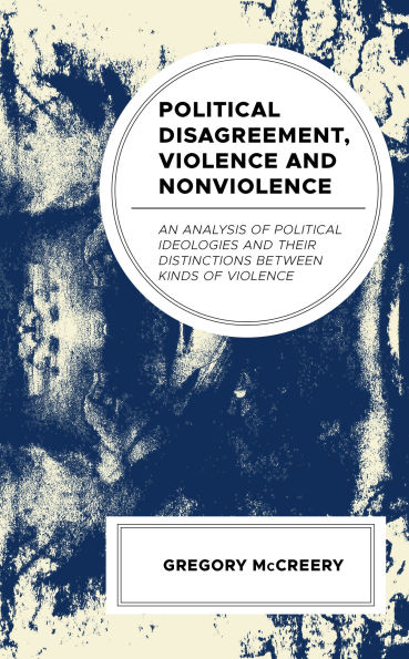 Political Disagreement, Violence and Nonviolence: An Analysis of Ideologies their Distinctions between Kinds