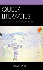Title: Queer Literacies: Discourses and Discontents, Author: Mark McBeth