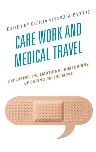 Care Work and Medical Travel: Exploring the Emotional Dimensions of Caring on Move