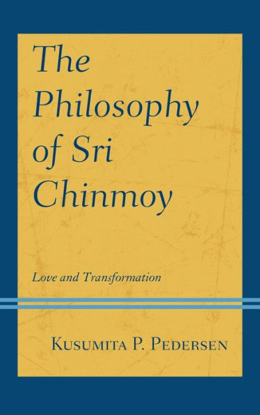 The Philosophy of Sri Chinmoy: Love and Transformation