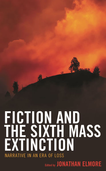 Fiction and the Sixth Mass Extinction: Narrative an Era of Loss
