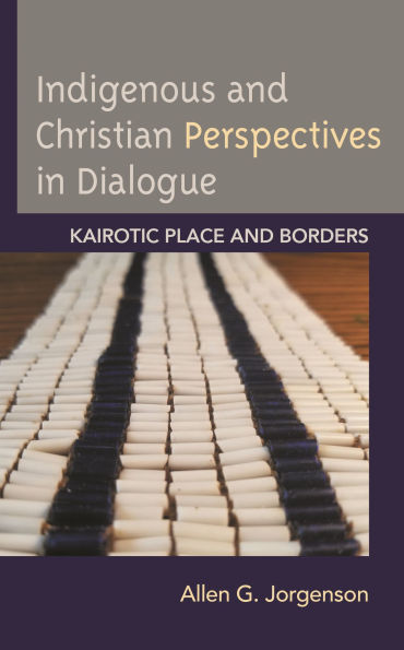 Indigenous and Christian Perspectives Dialogue: Kairotic Place Borders