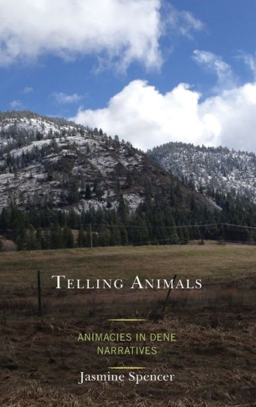 Telling Animals: Animacies in Dene Narratives