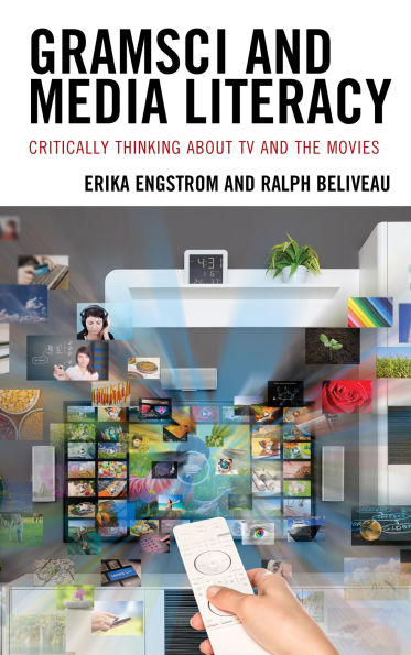 Gramsci and Media Literacy: Critically Thinking about TV the Movies