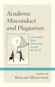 Title: Academic Misconduct and Plagiarism: Case Studies from Universities around the World, Author: Paola Cavaliere