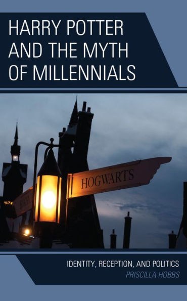 Harry Potter and the Myth of Millennials: Identity, Reception, Politics