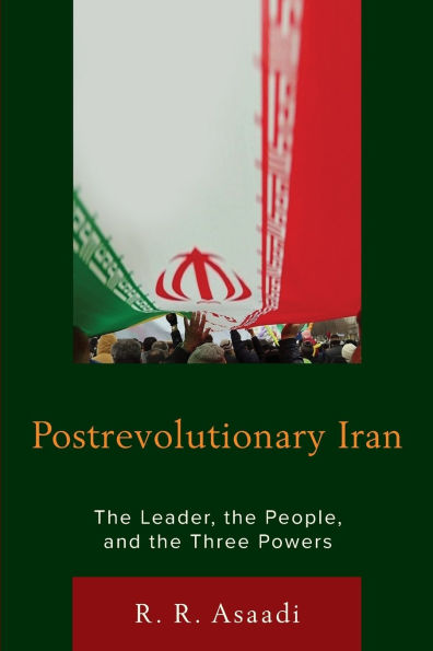 Postrevolutionary Iran: the Leader, People, and Three Powers