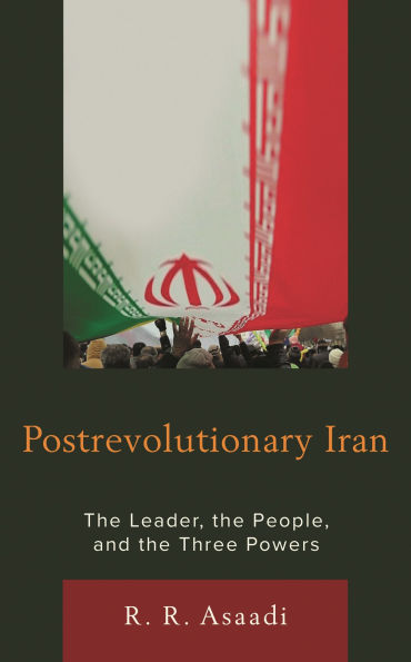 Postrevolutionary Iran: The Leader, The People, and the Three Powers