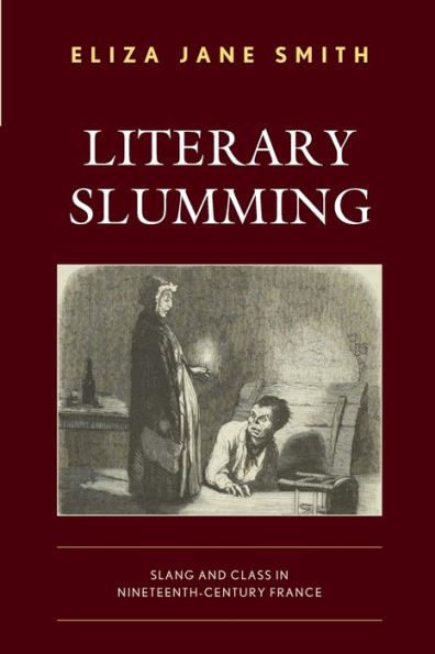 Literary Slumming: Slang and Class Nineteenth-Century France