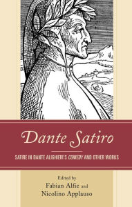 Title: Dante Satiro: Satire in Dante Alighieri's Comedy and Other Works, Author: Fabian Alfie