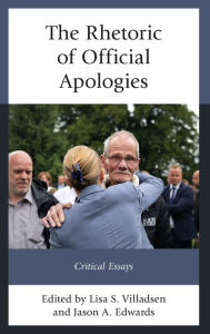 Title: The Rhetoric of Official Apologies: Critical Essays, Author: Lisa S. Villadsen