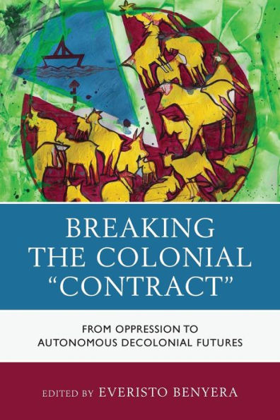 Breaking the Colonial "Contract": From Oppression to Autonomous Decolonial Futures