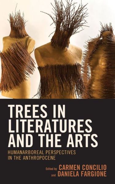 Trees Literatures and the Arts: HumanArboreal Perspectives Anthropocene