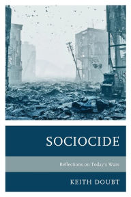 Title: Sociocide: Reflections on Today's Wars, Author: Keith Doubt