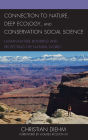 Connection to Nature, Deep Ecology, and Conservation Social Science: Human-Nature Bonding and Protecting the Natural World