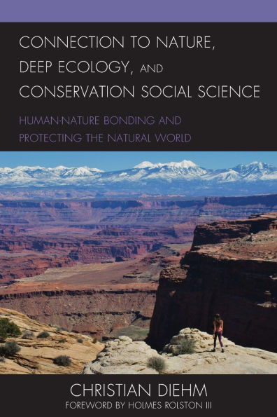 Connection to Nature, Deep Ecology, and Conservation Social Science: Human-Nature Bonding and Protecting the Natural World