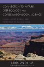 Connection to Nature, Deep Ecology, and Conservation Social Science: Human-Nature Bonding and Protecting the Natural World