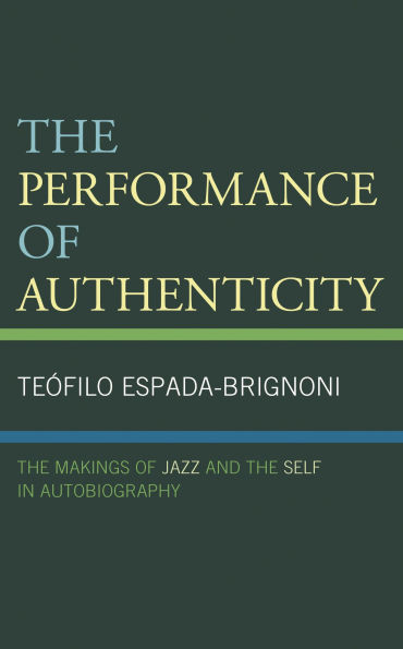 The Performance of Authenticity: The Makings of Jazz and the Self in Autobiography