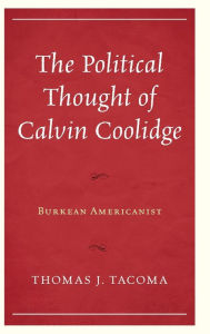 The Political Thought of Calvin Coolidge: Burkean Americanist