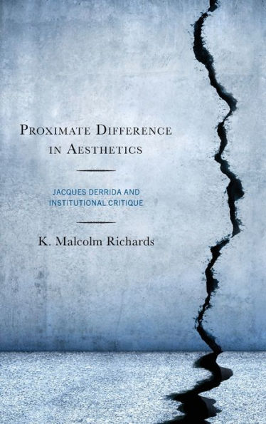 Proximate Difference Aesthetics: Jacques Derrida and Institutional Critique