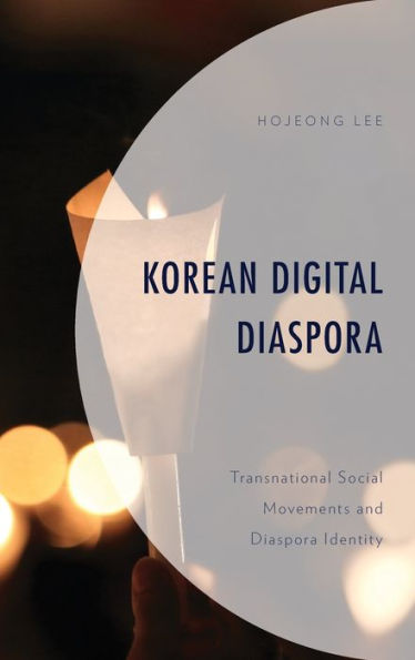 Korean Digital Diaspora: Transnational Social Movements and Diaspora Identity