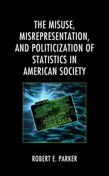 The Misuse, Misrepresentation, and Politicization of Statistics American Society