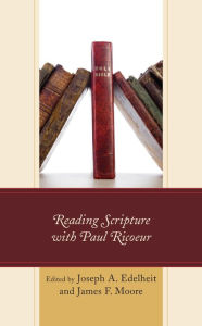 Title: Reading Scripture with Paul Ricoeur, Author: Joseph A. Edelheit