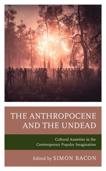 the Anthropocene and Undead: Cultural Anxieties Contemporary Popular Imagination