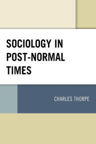 Title: Sociology in Post-Normal Times, Author: Charles Thorpe