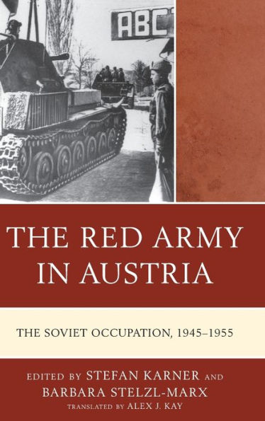 The Red Army in Austria: The Soviet Occupation, 1945-1955