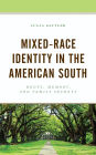 Mixed-Race Identity in the American South: Roots, Memory, and Family Secrets