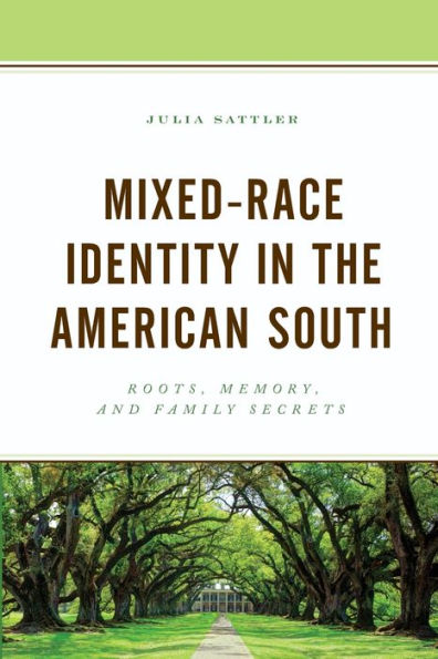 Mixed-Race Identity in the American South: Roots, Memory, and Family Secrets