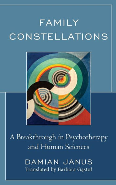 Family Constellations: A Breakthrough Psychotherapy and Human Sciences