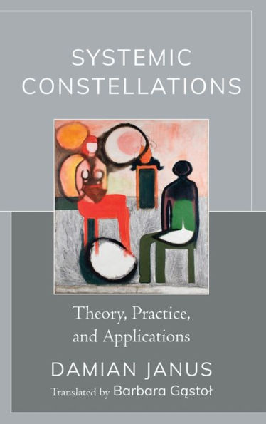 Systemic Constellations: Theory, Practice, and Applications