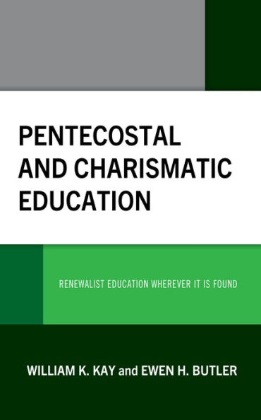 Pentecostal and Charismatic Education: Renewalist Education Wherever It Is Found