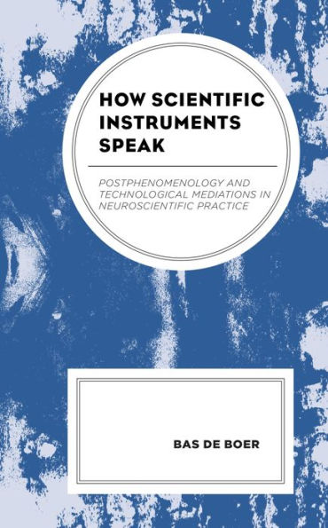 How Scientific Instruments Speak: Postphenomenology and Technological Mediations in Neuroscientific Practice