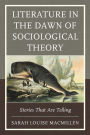 Literature in the Dawn of Sociological Theory: Stories That Are Telling