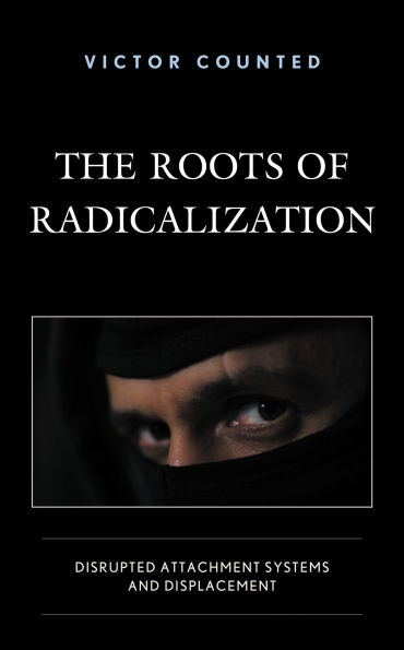 The Roots of Radicalization: Disrupted Attachment Systems and Displacement