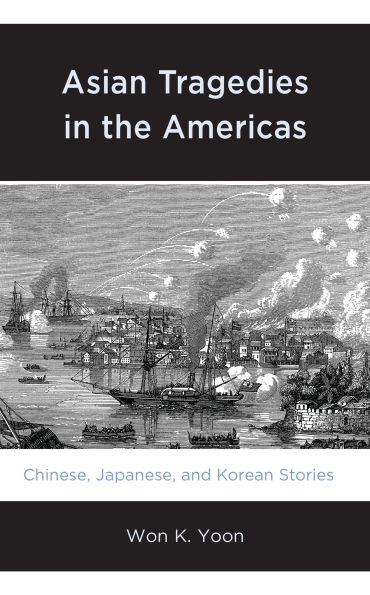 Asian Tragedies the Americas: Chinese, Japanese, and Korean Stories