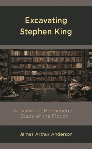 Excavating Stephen King: A Darwinist Hermeneutic Study of the Fiction
