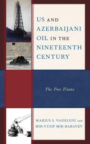 US and Azerbaijani Oil The Nineteenth Century: Two Titans