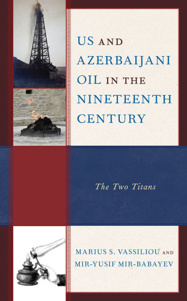 US and Azerbaijani Oil The Nineteenth Century: Two Titans