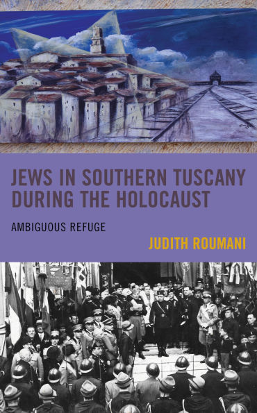 Jews Southern Tuscany during the Holocaust: Ambiguous Refuge