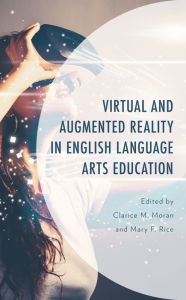 Title: Virtual and Augmented Reality in English Language Arts Education, Author: Clarice M. Moran