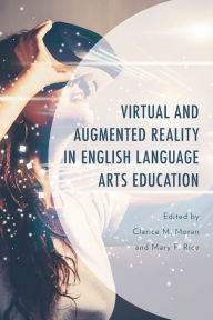 Title: Virtual and Augmented Reality in English Language Arts Education, Author: Clarice M. Moran